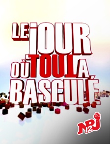 NRJ 12 - Le jour où tout a basculé