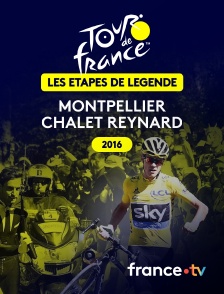 france.tv - Tour de France - Étape de légende 2016 : Montpellier > Chalet Reynard en replay
