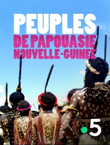 France 5 - Peuples de Papouasie-Nouvelle-Guinée