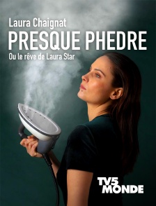 TV5MONDE - Laura Chaignat : Presque Phèdre ou le rêve de Laura Star