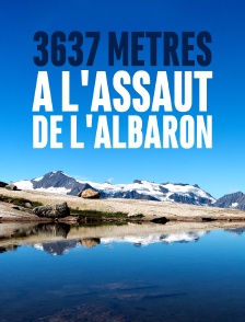 3637 mètres, à l'assaut de l'Albaron