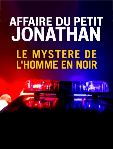 Affaire du petit Jonathan : le mystère de l'homme en noir