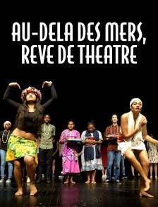 Au-delà des mers, rêve de théâtre