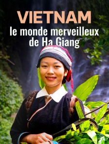 Vietnam : Le monde merveilleux de Ha Giang