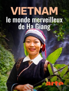 Arte - Vietnam : Le monde merveilleux de Ha Giang