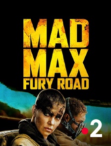 France 2 - Mad Max : Fury Road