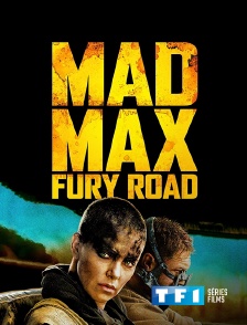 TF1 Séries Films - Mad Max : Fury Road