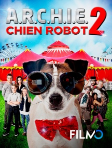 FilmoTV - A.R.C.H.I.E. 2 : Chien Robot
