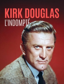 Kirk Douglas, l'indompté