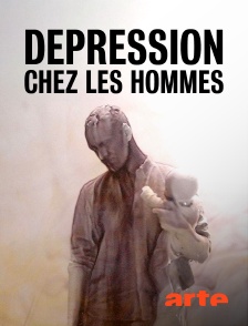 Arte - Dépression chez les hommes, un mal silencieux