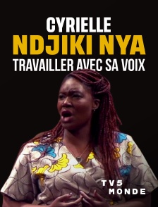 TV5MONDE - Cyrielle Ndjiki Nya, travailler avec sa voix
