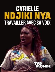 TV5MONDE - Cyrielle Ndjiki Nya, travailler avec sa voix