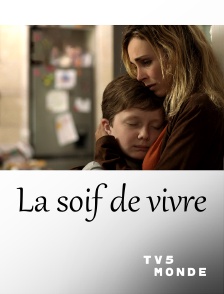 TV5MONDE - La soif de vivre