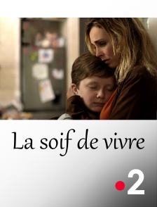 France 2 - La soif de vivre