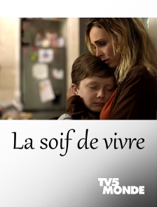 TV5MONDE - La soif de vivre