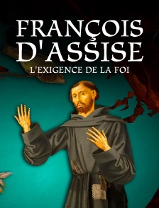 François d'Assise : L'exigence de la foi