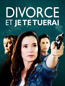 Divorce et je te tuerai