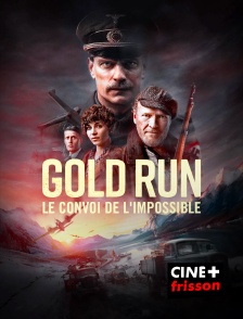 CINE+ Frisson - Gold Run : le convoi de l'impossible
