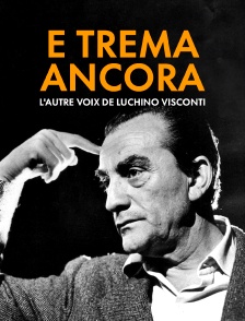 E Trema Ancora : L'autre voix de Luchino Visconti