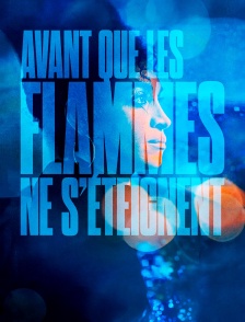 Avant que les flammes ne s'éteignent