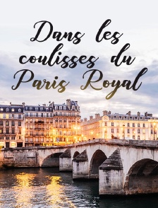Dans les coulisses du Paris Royal