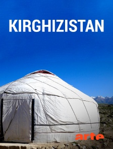 Arte - Kirghizistan : Au coeur des monts célestes