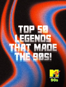 MTV 90' - Top 50 Legends That Made the 90s!