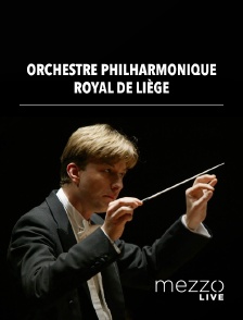 Mezzo Live HD - Orchestre philharmonique royal de Liège