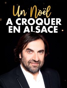Un Noël à croquer en Alsace