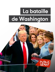 Public Sénat - La bataille de Washington