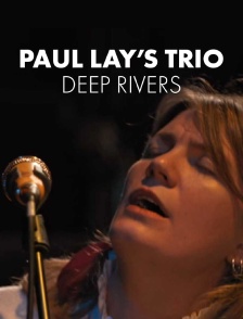 Paul Lay's Trio / Deep Rivers