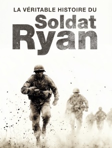 La véritable histoire du soldat Ryan