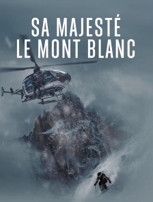 Sa Majesté le Mont Blanc