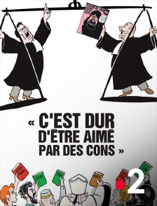 France 2 - C'est dur d'être aimé par des cons