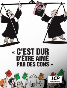 LCP 100% - C'est dur d'être aimé par des cons