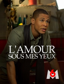 L'amour sous mes yeux