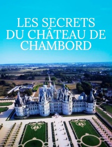 Les secrets du château de Chambord