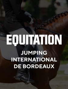 Equitation - Jumping International de Bordeaux