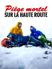 Piège mortel sur la Haute Route : chronique d'un drame