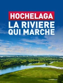 Hochelaga : La rivière qui marche