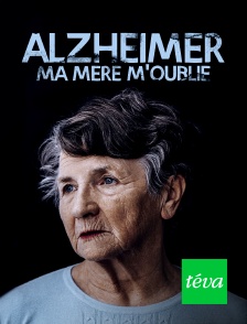 Alzheimer : ma mère m'oublie