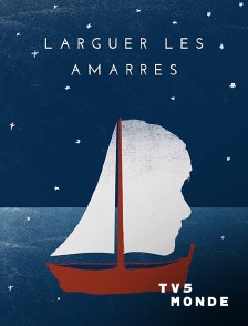 TV5MONDE - Larguer les amarres