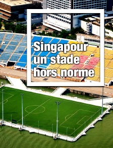 Singapour : un stade hors norme