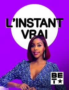 BET - L'Instant vrai