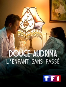 TF1 - Douce Audrina : l'enfant sans passé