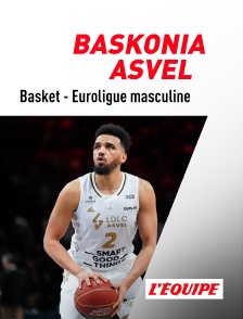 Basket-ball - Euroligue masculine : Baskonia / ASVEL