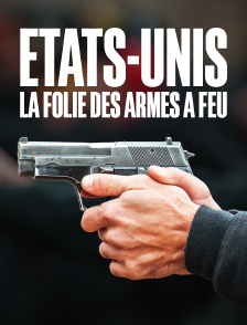 Etats-Unis : la folie des armes à feu
