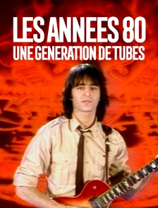 Les années 80, une génération de tubes