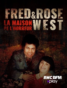RMC BFM Play - Fred et Rose West, la maison de l'horreur