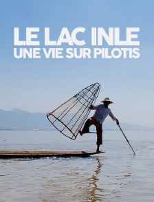 Le lac Inle, une vie sur pilotis